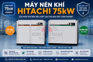 Máy Nén Khí Trục Vít Hitachi 75kW Hiệu Suất Cao Cho Nhà Máy Công Nghiệp _ 0988.567.645 Ichi Vina
